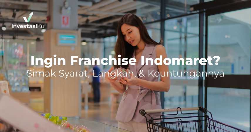 Ingin Franchise Indomaret? Simak Syarat, Langkah, & Keuntungannya